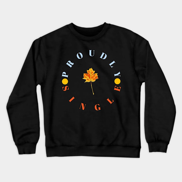 Proudly Single Crewneck Sweatshirt by Curator Nation